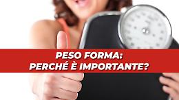 Peso forma, ecco perch&eacute; &egrave; cos&igrave; importante
