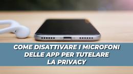 Come disattivare i microfoni delle app per tutelare la privacy